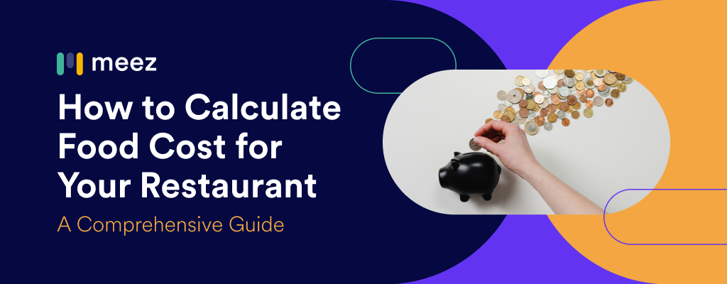 how-to-calculate-food-cost-for-your-restaurant-a-comprehensive-guide